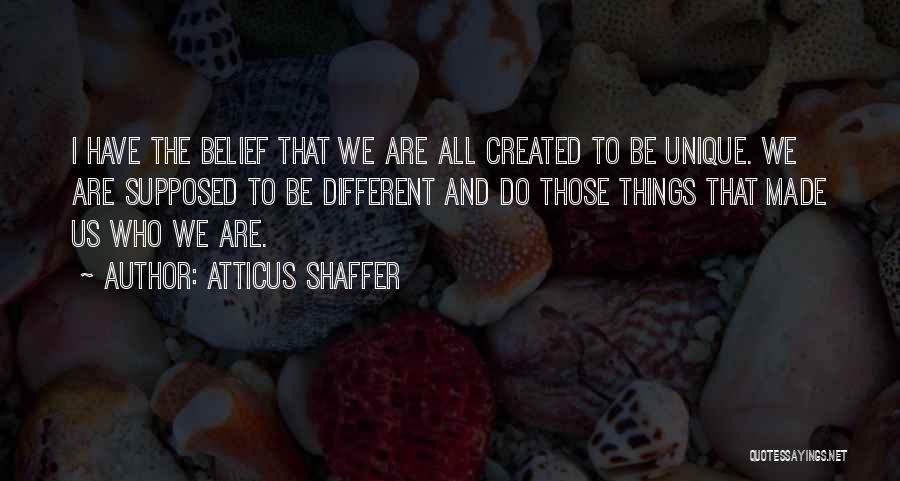 We All Are Unique Quotes By Atticus Shaffer