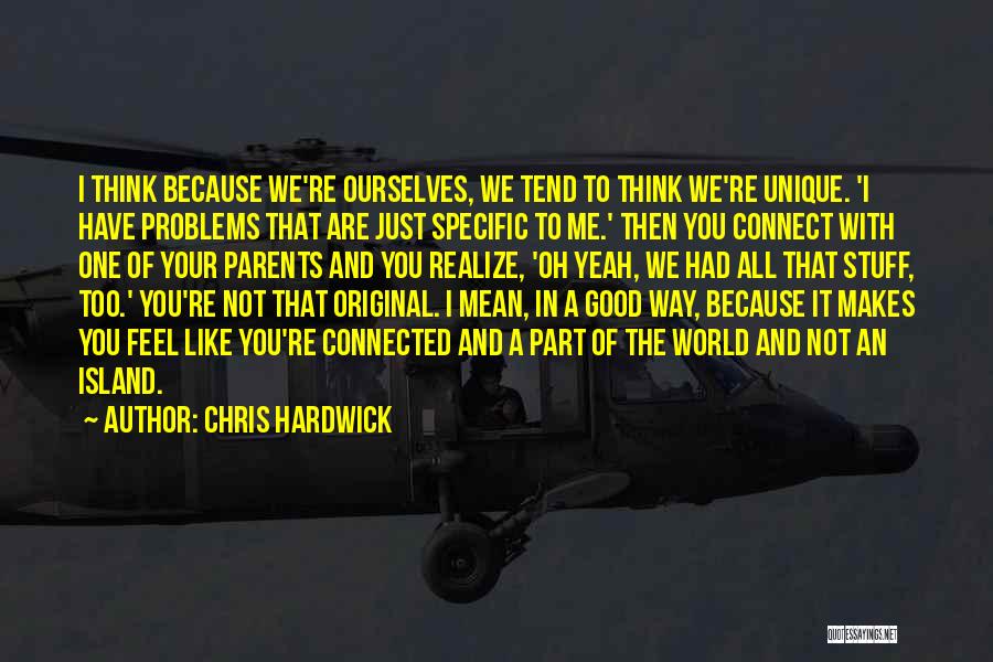 We All Are Unique Quotes By Chris Hardwick