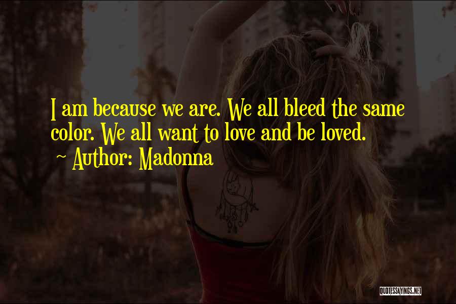 We All Bleed The Same Quotes By Madonna