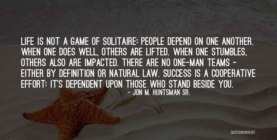 We All Depend On One Another Quotes By Jon M. Huntsman Sr. We All Depend On One Another Quotes By Jon M. Huntsman Sr.