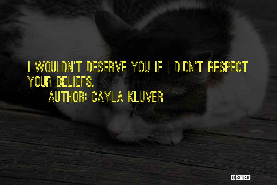 We All Deserve Respect Quotes By Cayla Kluver