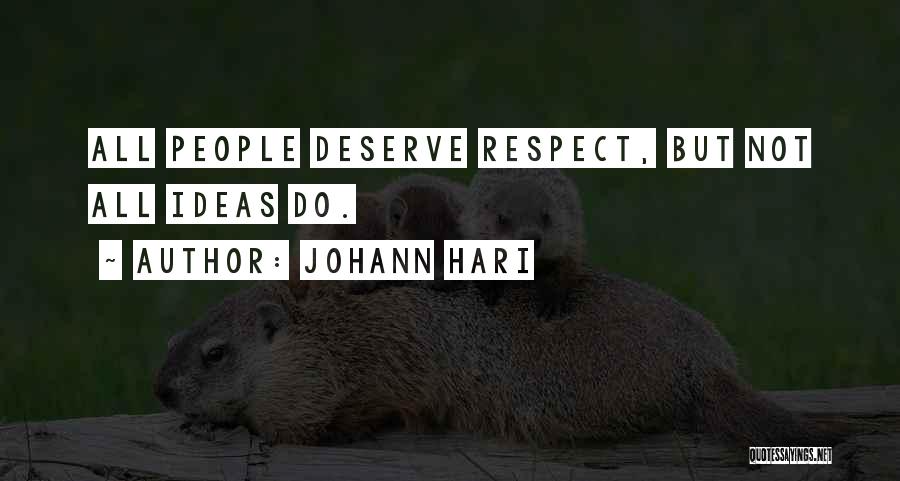 We All Deserve Respect Quotes By Johann Hari