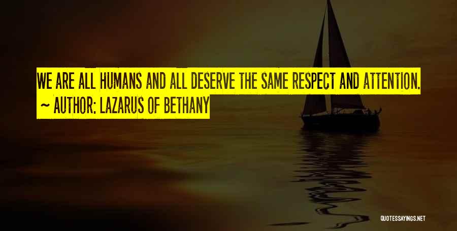 We All Deserve Respect Quotes By Lazarus Of Bethany