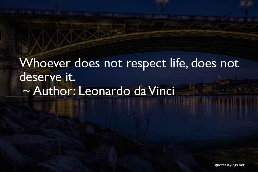 We All Deserve Respect Quotes By Leonardo Da Vinci