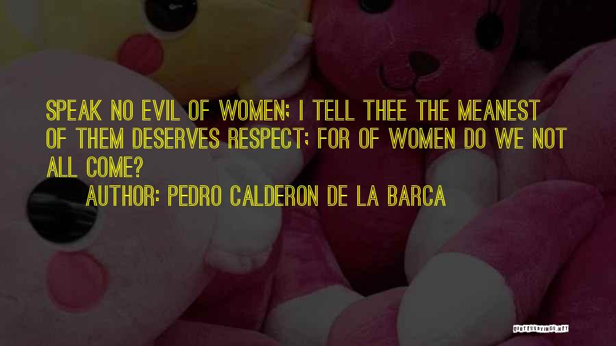 We All Deserve Respect Quotes By Pedro Calderon De La Barca
