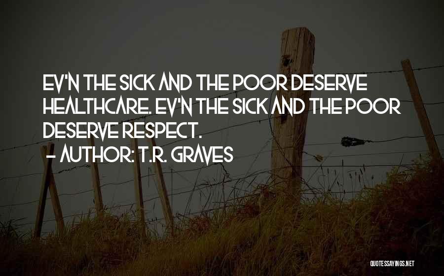 We All Deserve Respect Quotes By T.R. Graves