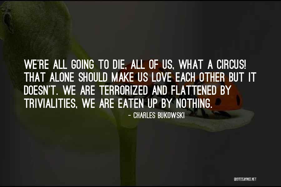 We All Die Alone Quotes By Charles Bukowski We All Die Alone Quotes By Charles Bukowski