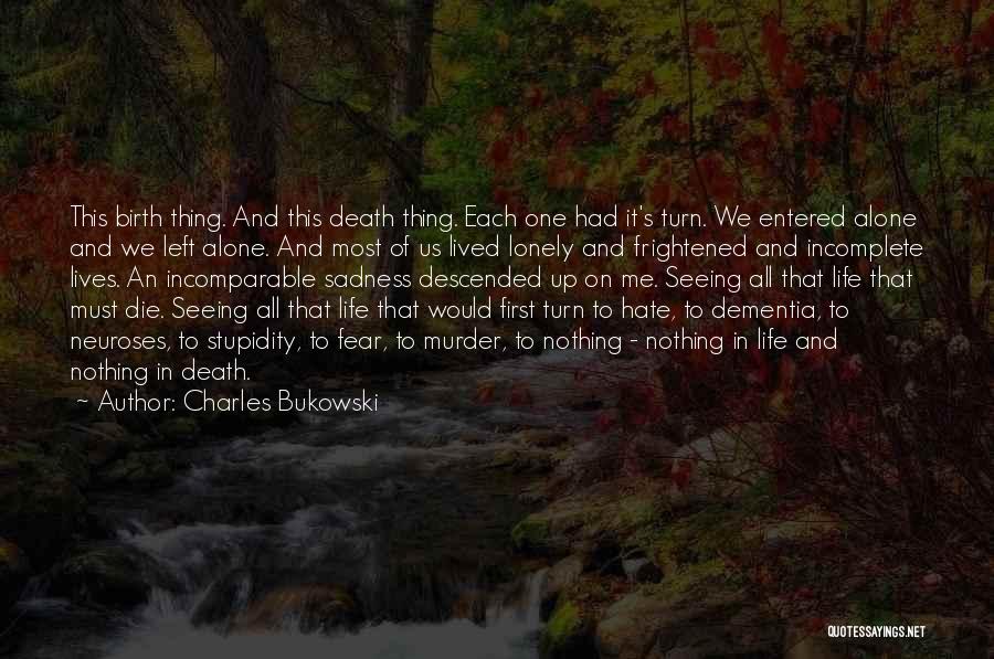 We All Die Alone Quotes By Charles Bukowski