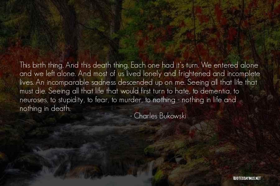 We All Die Alone Quotes By Charles Bukowski We All Die Alone Quotes By Charles Bukowski