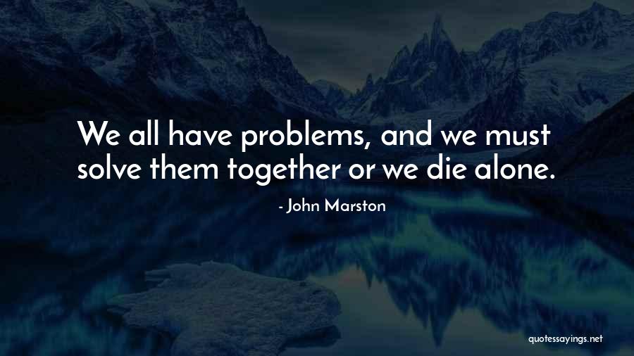 We All Die Alone Quotes By John Marston