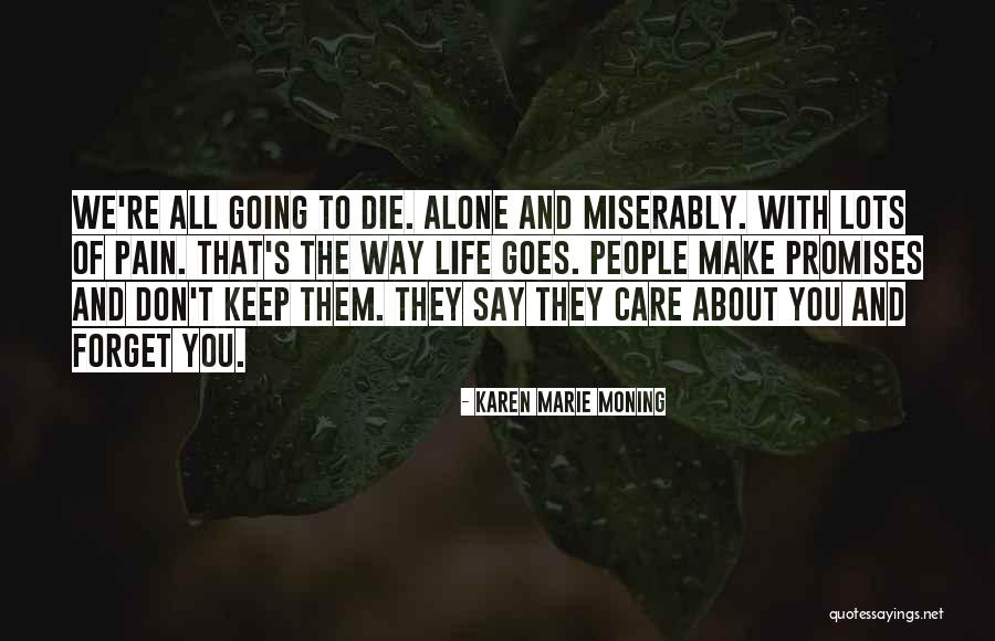 We All Die Alone Quotes By Karen Marie Moning We All Die Alone Quotes By Karen Marie Moning