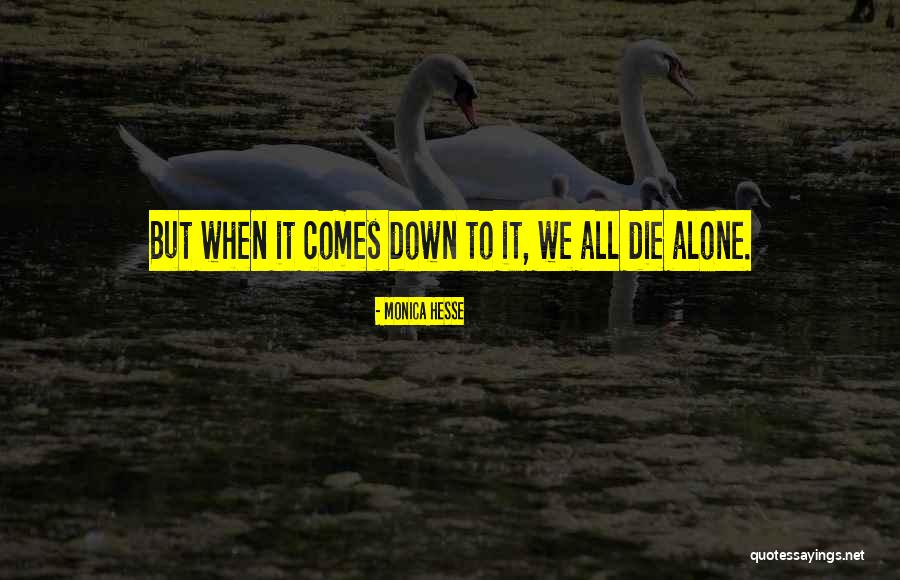 We All Die Alone Quotes By Monica Hesse