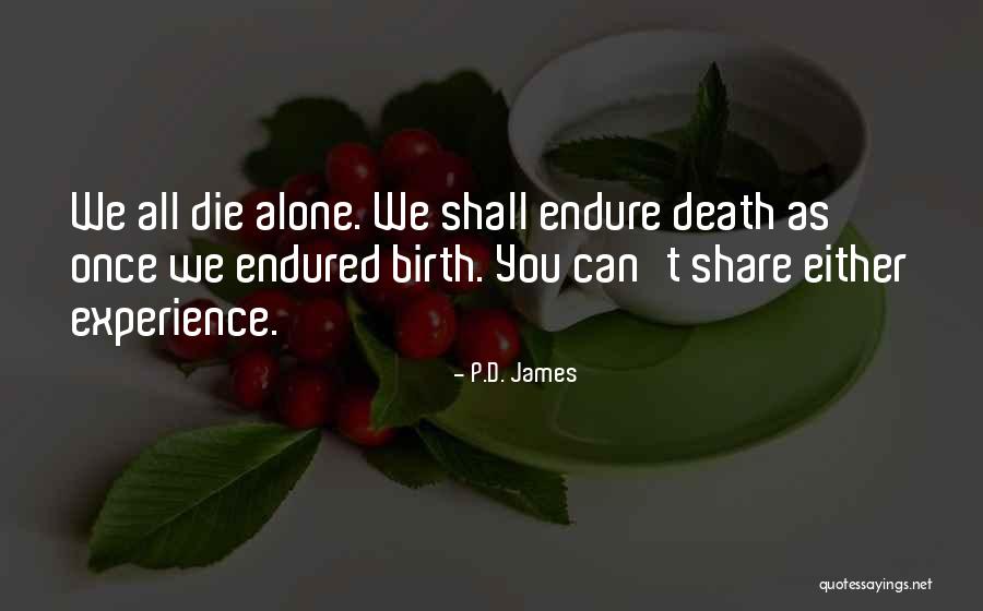 We All Die Alone Quotes By P.D. James We All Die Alone Quotes By P.D. James