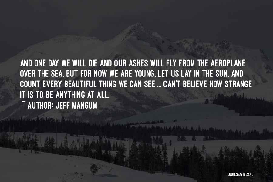 We All Die Young Quotes By Jeff Mangum