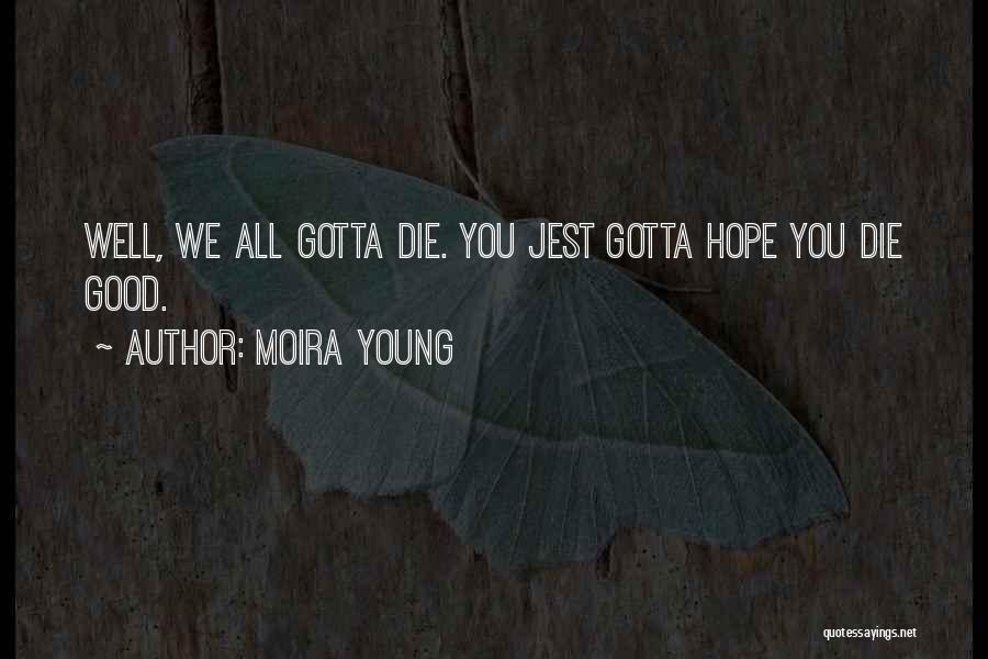 We All Die Young Quotes By Moira Young