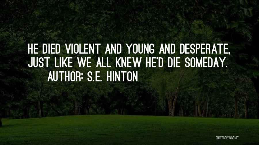 We All Die Young Quotes By S.E. Hinton