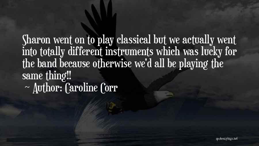 We All Different But Same Quotes By Caroline Corr