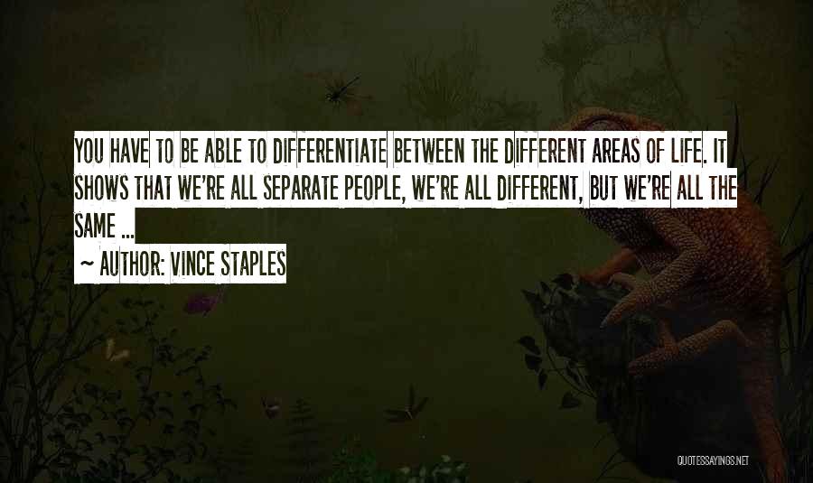 We All Different But Same Quotes By Vince Staples