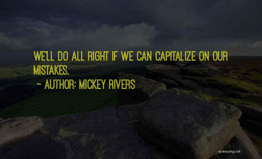 We All Do Mistakes Quotes By Mickey Rivers