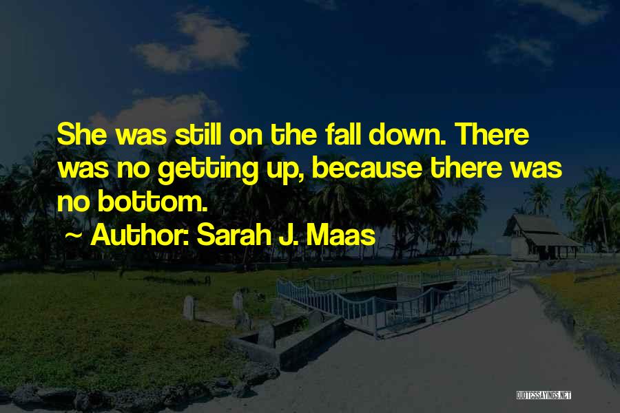 We All Fall Down But We Get Up Quotes By Sarah J. Maas