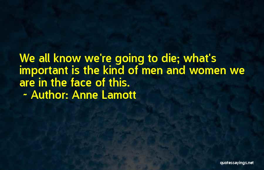 We All Going To Die Quotes By Anne Lamott