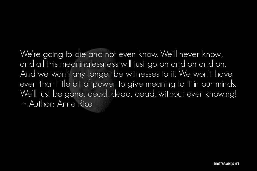 We All Going To Die Quotes By Anne Rice