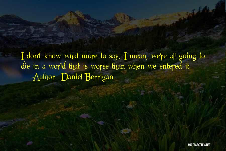 We All Going To Die Quotes By Daniel Berrigan