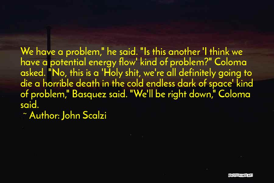 We All Going To Die Quotes By John Scalzi