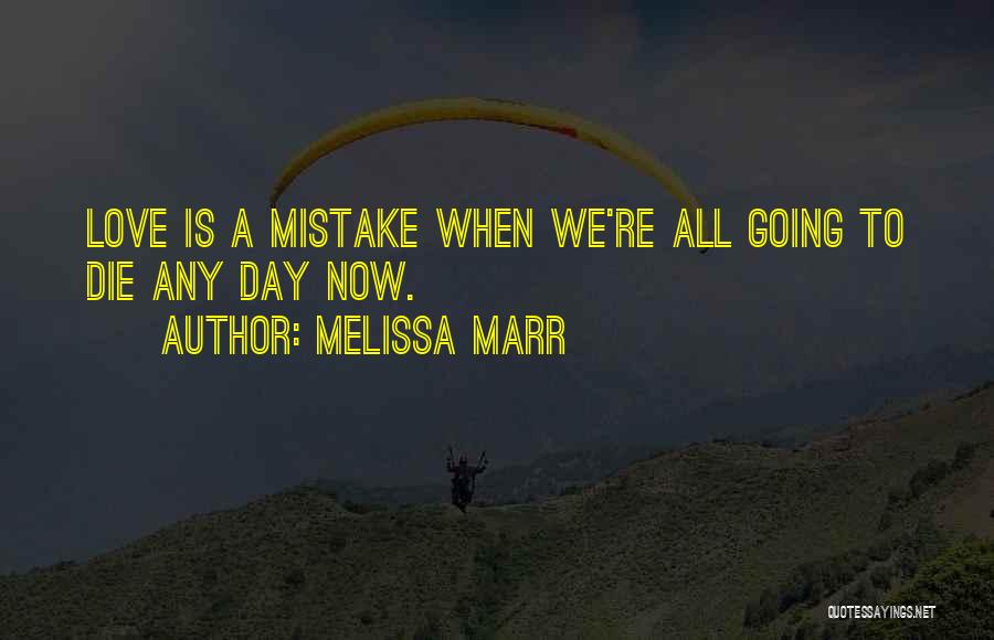 We All Going To Die Quotes By Melissa Marr