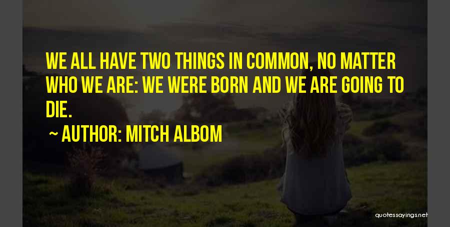 We All Going To Die Quotes By Mitch Albom