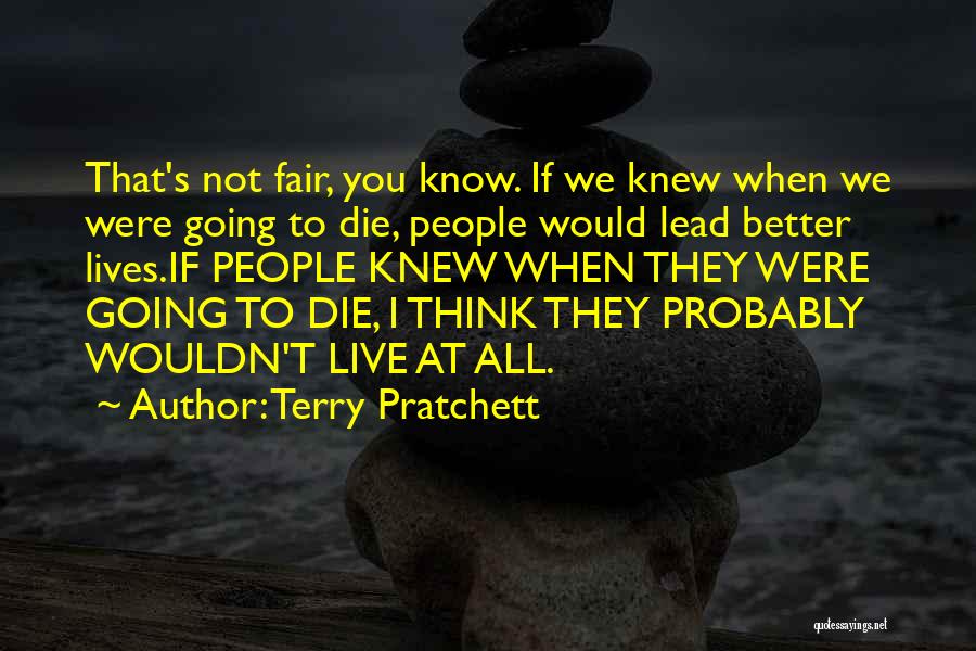 We All Going To Die Quotes By Terry Pratchett