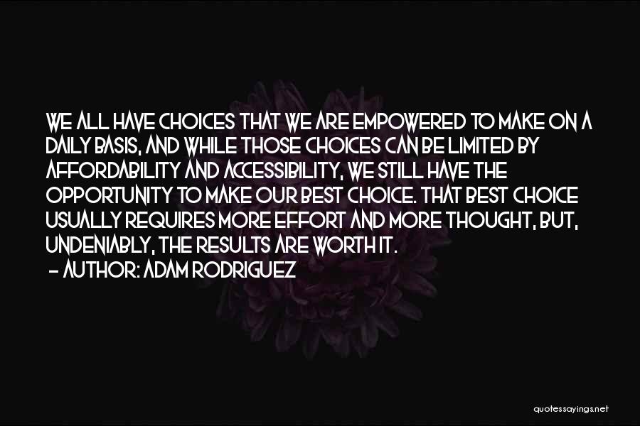 We All Have Choices Quotes By Adam Rodriguez