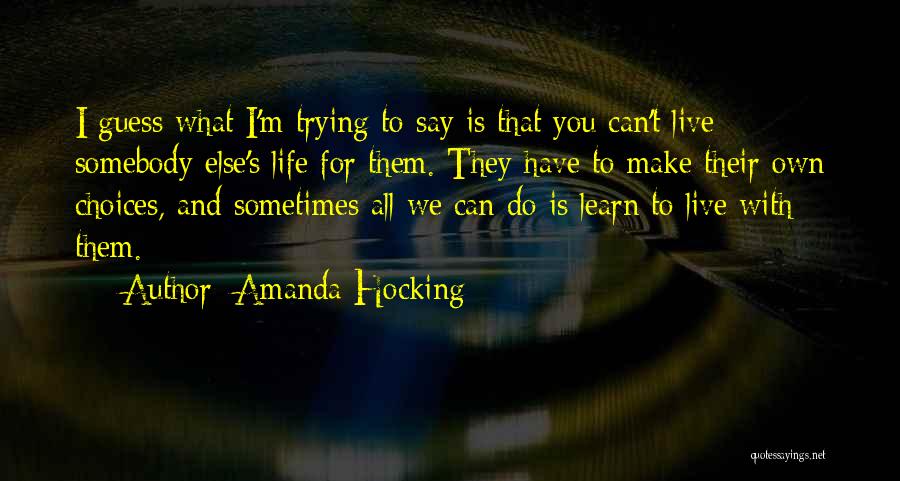 We All Have Choices Quotes By Amanda Hocking