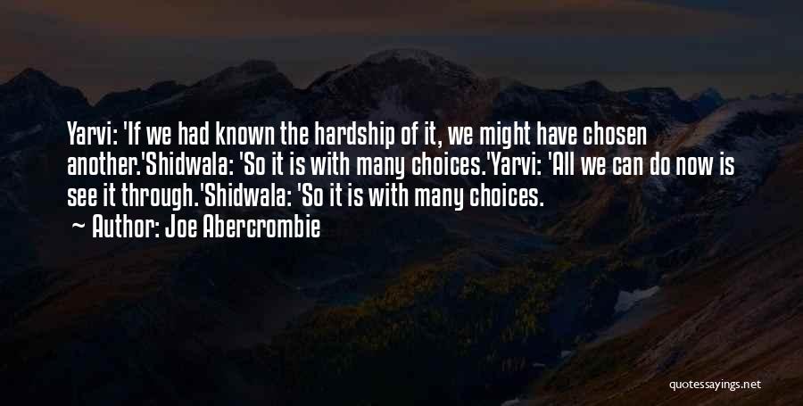 We All Have Choices Quotes By Joe Abercrombie