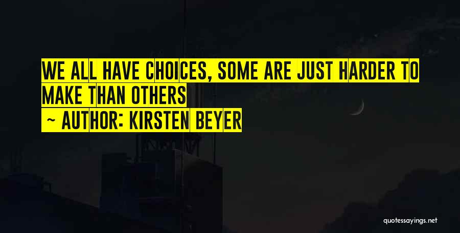 We All Have Choices Quotes By Kirsten Beyer