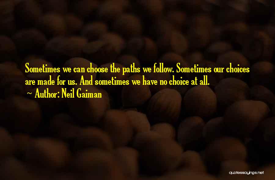 We All Have Choices Quotes By Neil Gaiman