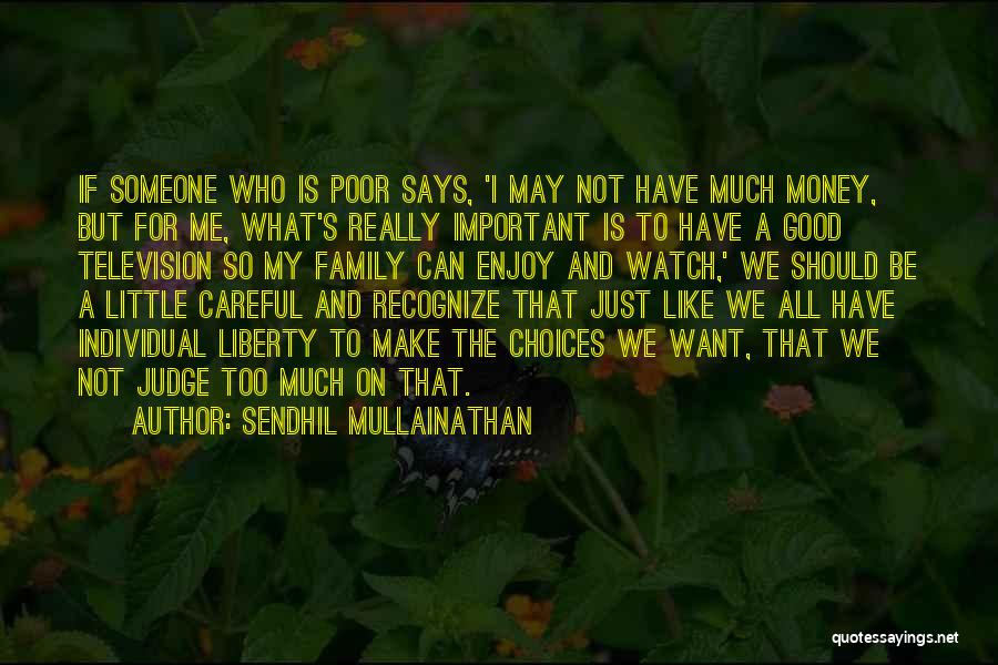 We All Have Choices Quotes By Sendhil Mullainathan