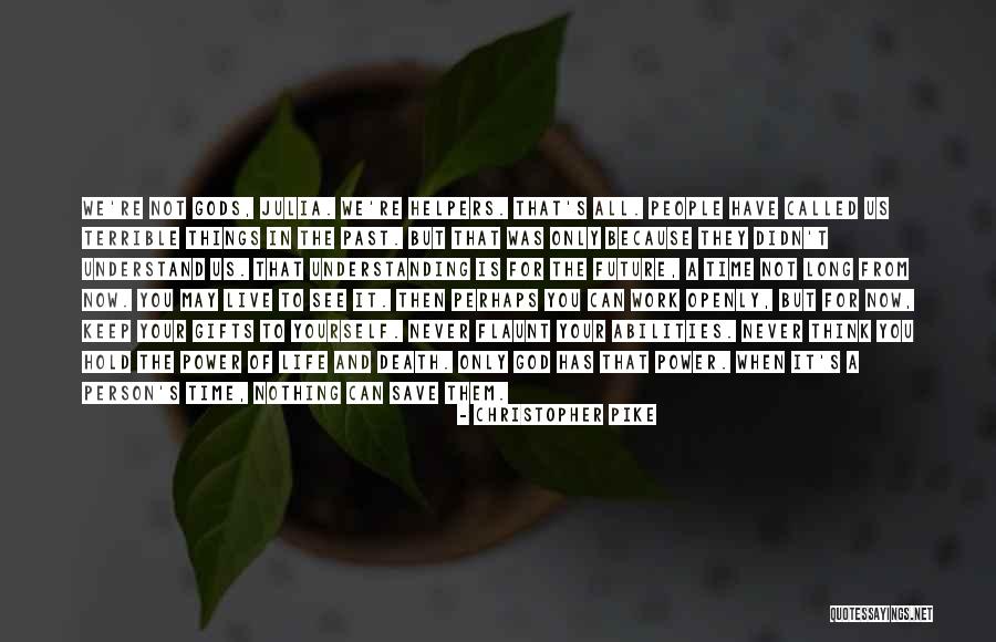 We All Have Gifts Quotes By Christopher Pike We All Have Gifts Quotes By Christopher Pike