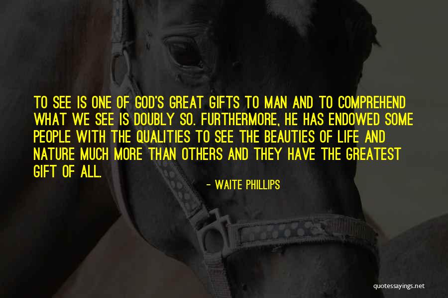 We All Have Gifts Quotes By Waite Phillips We All Have Gifts Quotes By Waite Phillips