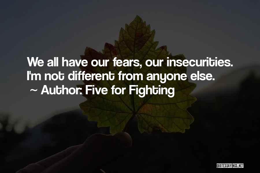 We All Have Insecurities Quotes By Five For Fighting