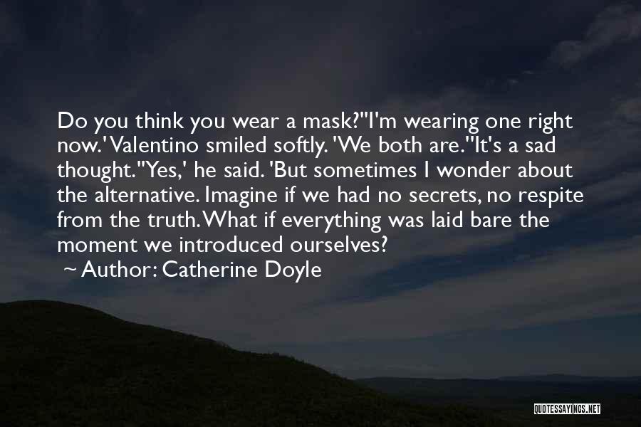 We All Have Masks Quotes By Catherine Doyle