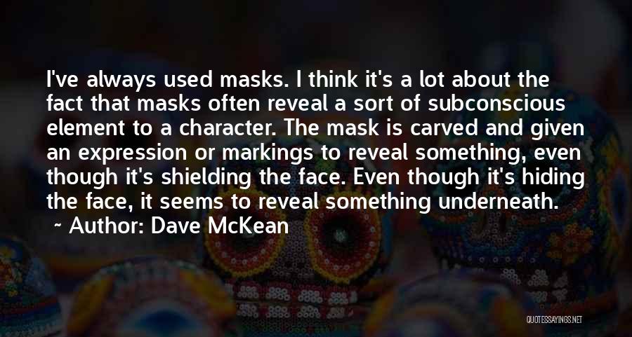We All Have Masks Quotes By Dave McKean