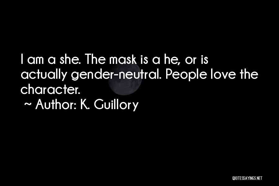 We All Have Masks Quotes By K. Guillory