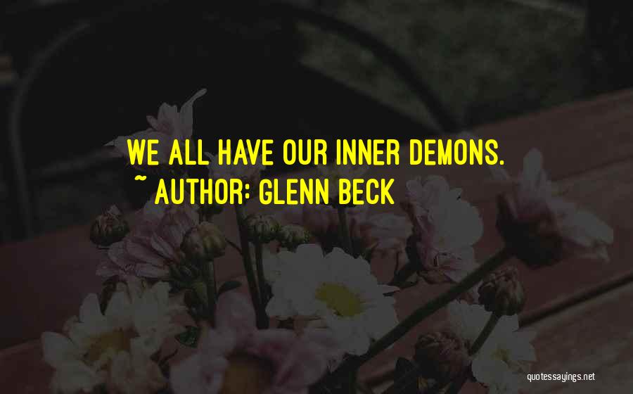 We All Have Our Demons Quotes By Glenn Beck