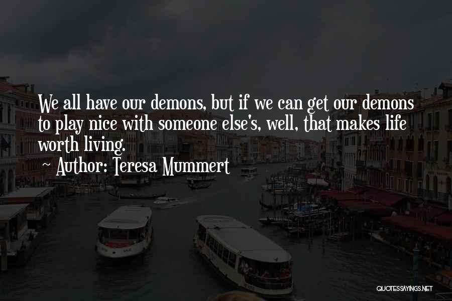 We All Have Our Demons Quotes By Teresa Mummert