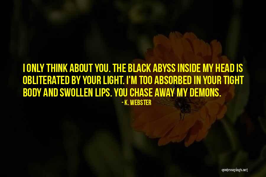 We All Have Our Own Demons Quotes By K. Webster We All Have Our Own Demons Quotes By K. Webster