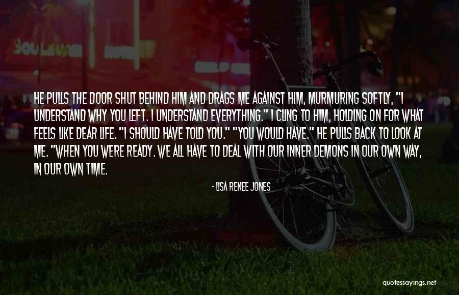 We All Have Our Own Demons Quotes By Lisa Renee Jones We All Have Our Own Demons Quotes By Lisa Renee Jones