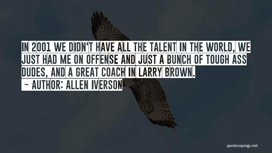 We All Have Talent Quotes By Allen Iverson