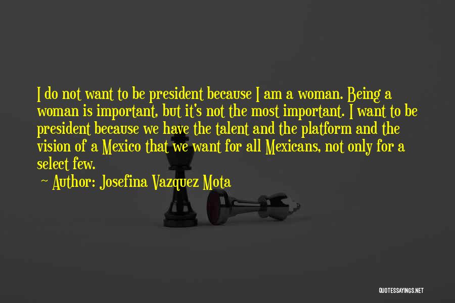 We All Have Talent Quotes By Josefina Vazquez Mota