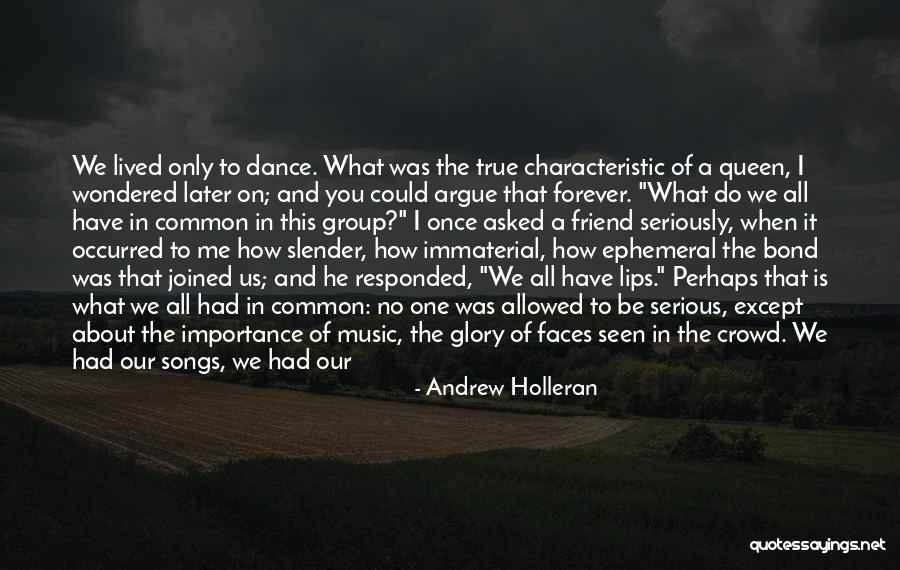 We All Have That One Friend Quotes By Andrew Holleran We All Have That One Friend Quotes By Andrew Holleran